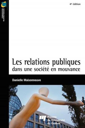 Cover of the book Les relations publiques dans une société en mouvance - 4e édition by Antoine Char, Roch Côté