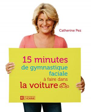 Cover of the book 15 minutes de gymnastique faciale à faire dans la voiture by Suzanne Vallières