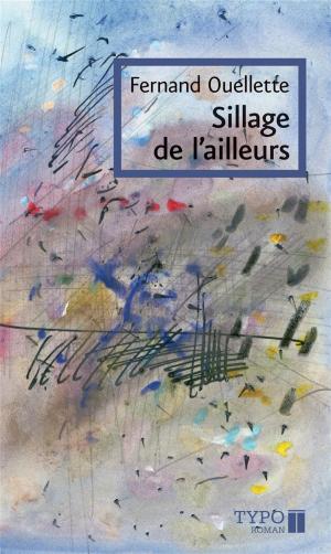 Cover of the book Sillage de l'ailleurs by Louis Cornellier
