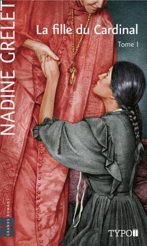 Cover of the book La fille du Cardinal - Tome 1 by Gratien Gélinas