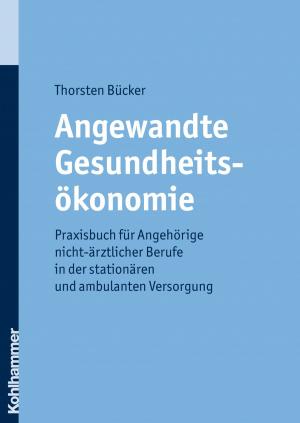Cover of the book Angewandte Gesundheitsökonomie by Bernhard Grimmer, Wolfgang Mertens