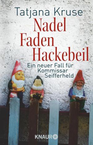 Cover of the book Nadel, Faden, Hackebeil by Friedrich Ani