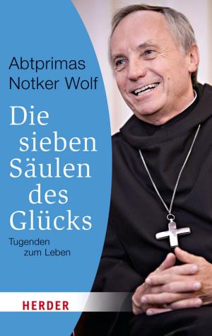 Cover of the book Die sieben Säulen des Glücks by Hans Joas, Robert Spaemann