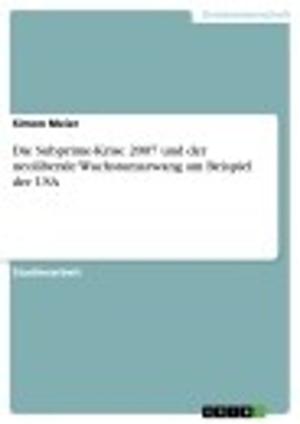 Cover of the book Die Subprime-Krise 2007 und der neoliberale Wachstumszwang am Beispiel der USA by Marcus Erben