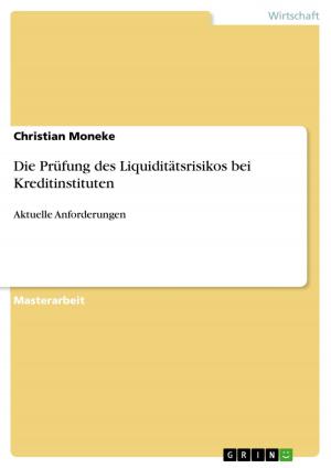 Cover of the book Die Prüfung des Liquiditätsrisikos bei Kreditinstituten by B. Yurteri, B. Yavuz, C. Yildirim, B. Icten, C. Tetik
