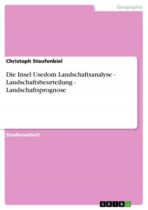 Cover of the book Die Insel Usedom Landschaftsanalyse - Landschaftsbeurteilung - Landschaftsprognose by Björn Dietrich