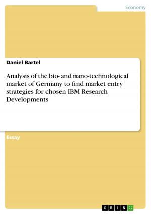 Cover of the book Analysis of the bio- and nano-technological market of Germany to find market entry strategies for chosen IBM Research Developments by Constanze Lemmerich