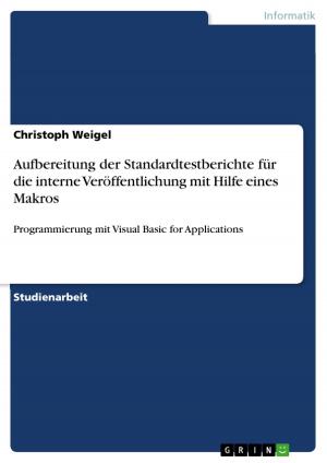 Cover of the book Aufbereitung der Standardtestberichte für die interne Veröffentlichung mit Hilfe eines Makros by Franziska Schau