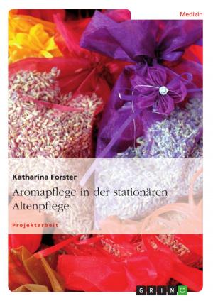Cover of the book Aromapflege in der stationären Altenpflege by Sebastian Schmidt