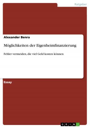 Cover of the book Möglichkeiten der Eigenheimfinanzierung by Manuel Reiß, Robert Rädel