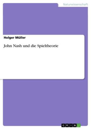 Cover of the book John Nash und die Spieltheorie by Paul Bashir