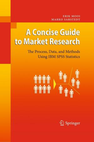 Cover of the book A Concise Guide to Market Research by Gerold Mohr, Irene Spirgi-Gantert, Ralf Stüvermann