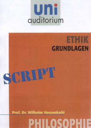 Cover of the book Ethik - Grundlagen by Wilhelm Vossenkuhl