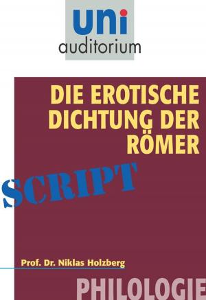 Cover of the book Die erotische Dichtung der Römer by Ernst Peter Fischer