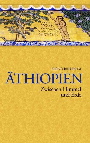 Cover of the book Äthiopien - Zwischen Himmel und Erde by Bernd Leitenberger