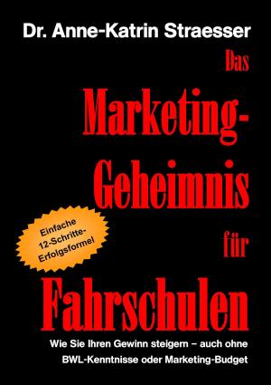 Cover of the book Das Marketing-Geheimnis für Fahrschulen by Klaus Eckhardt, Henrike Eckhardt