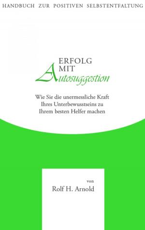Cover of the book Erfolg mit Autosuggestion by Capwell Wyckoff