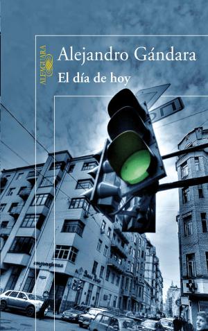Cover of the book El día de hoy by Alejandro Gándara