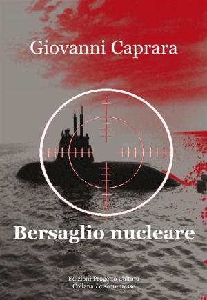 Cover of the book Bersaglio Nucleare by Vittorio Pavoncello, Silvia cutrera