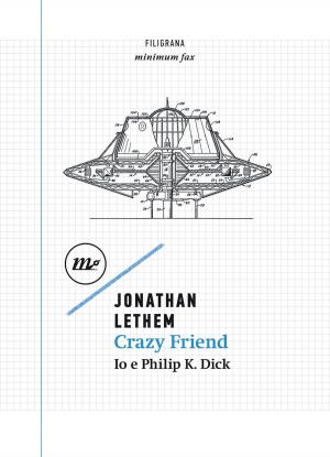 Cover of the book Crazy Friend. Io e Philip K. Dick by Amanda D. Lotz