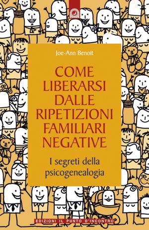 Cover of the book Come liberarsi dalle ripetizioni familiari negative by Roberto Pagnanelli