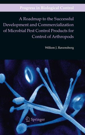 Cover of the book A Roadmap to the Successful Development and Commercialization of Microbial Pest Control Products for Control of Arthropods by Giovanni Battista Rossi
