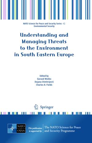 Cover of the book Understanding and Managing Threats to the Environment in South Eastern Europe by Beat Bürgenmeier