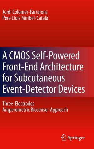 Cover of the book A CMOS Self-Powered Front-End Architecture for Subcutaneous Event-Detector Devices by 
