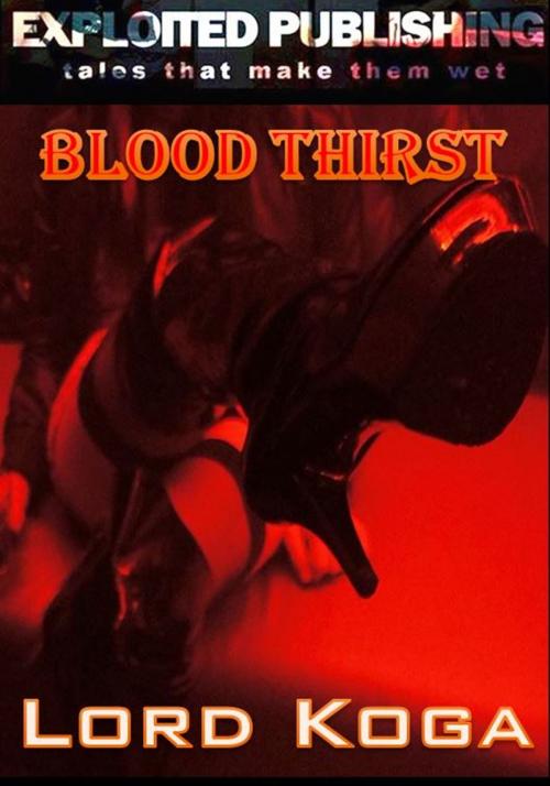 Cover of the book Blood Thirst by Lord Koga, Veenstra/Exploited Publishing Inc