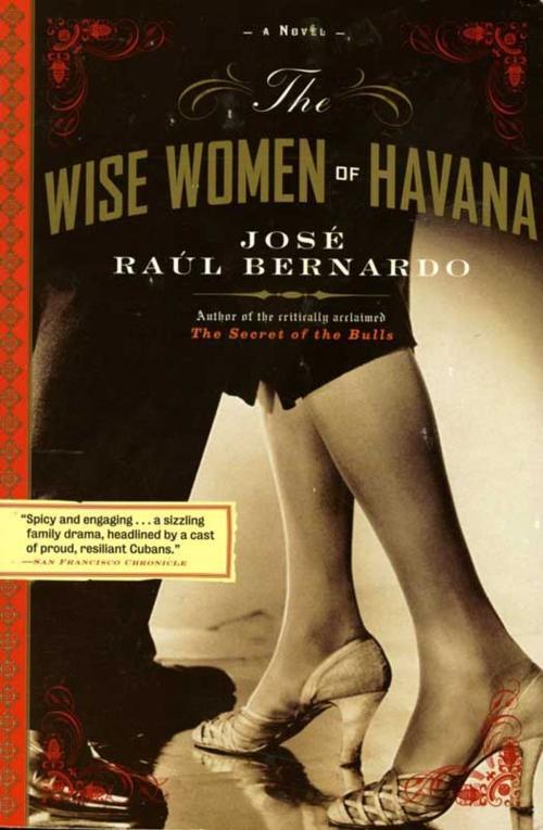 Cover of the book The Wise Women of Havana by Jose Raul Bernardo, HarperCollins e-books