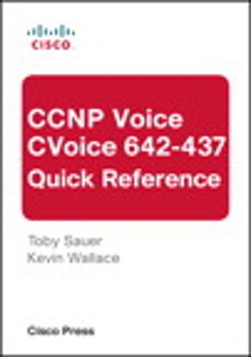 Cover of the book CCNP Voice CVoice 642-437 Quick Reference by Toby Sauer, Kevin Wallace, Pearson Education