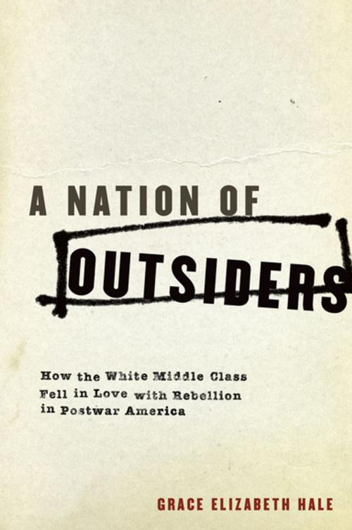 Cover of the book A Nation of Outsiders by Grace Elizabeth Hale, Oxford University Press