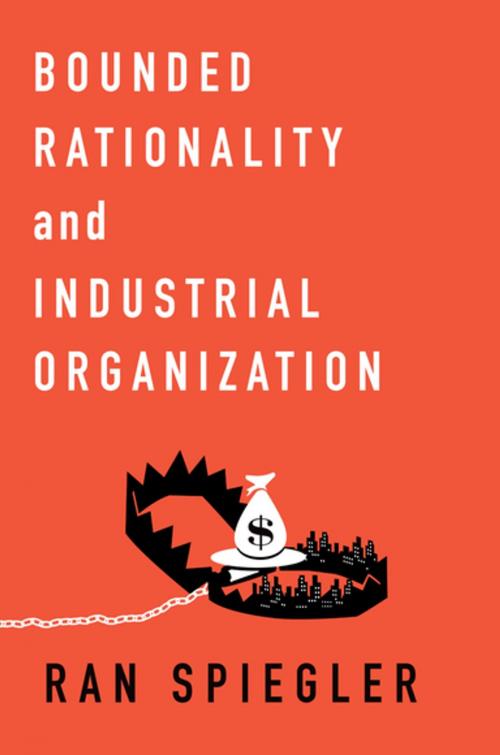 Cover of the book Bounded Rationality and Industrial Organization by Ran Spiegler, Oxford University Press