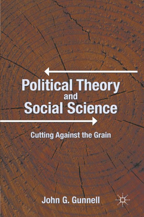 Cover of the book Political Theory and Social Science by J. Gunnell, Palgrave Macmillan US