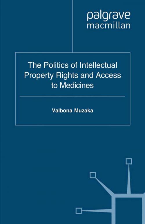 Cover of the book The Politics of Intellectual Property Rights and Access to Medicines by Valbona Muzaka, Palgrave Macmillan UK