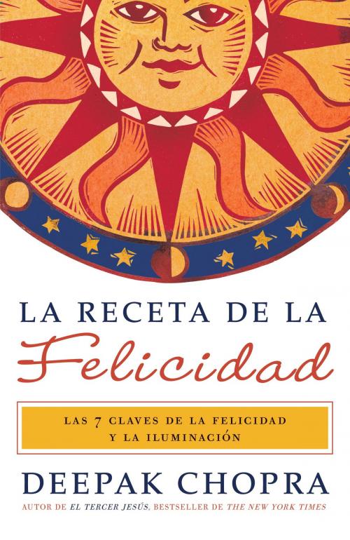 Cover of the book La receta de felicidad by Deepak Chopra, M.D., Knopf Doubleday Publishing Group