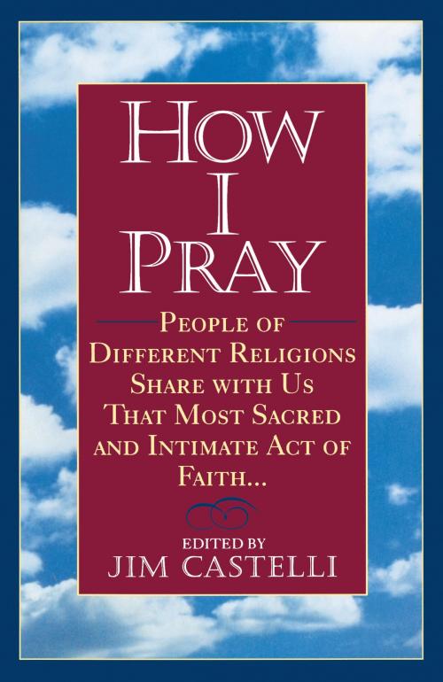 Cover of the book How I Pray by Jim Castelli, Random House Publishing Group