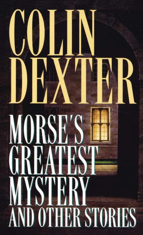 Cover of the book Morse's Greatest Mystery and Other Stories by Colin Dexter, Random House Publishing Group