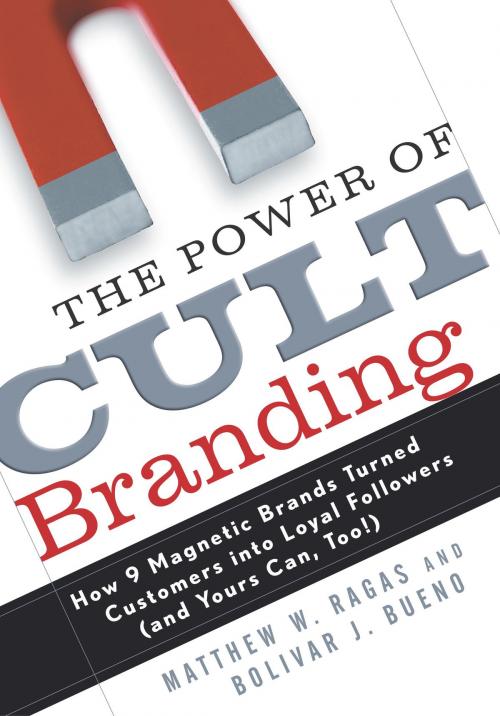 Cover of the book The Power of Cult Branding by Matthew W. Ragas, Bolivar J. Bueno, The Crown Publishing Group