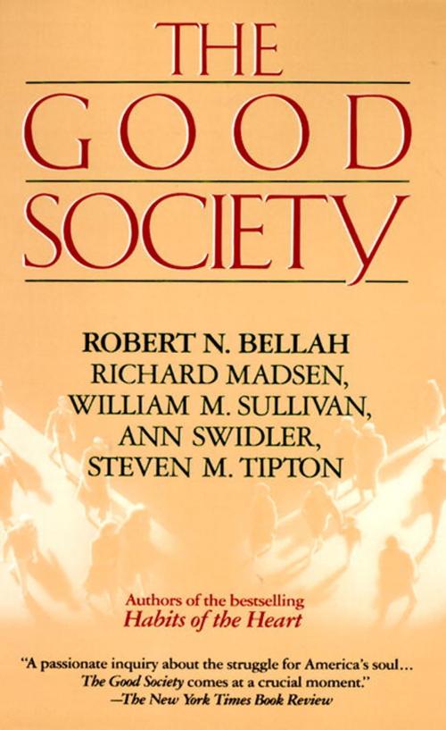 Cover of the book Good Society by Robert Bellah, Richard Madsen, Steve Tipton, William Sullivan, Ann Swidler, Knopf Doubleday Publishing Group