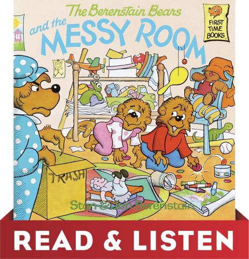 Cover of the book The Berenstain Bears and the Messy Room: Read & Listen Edition by Stan Berenstain, Jan Berenstain, Random House Children's Books