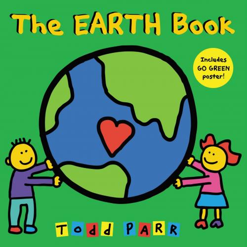 Cover of the book The EARTH Book (Illustrated Edition) by Todd Parr, Little, Brown Books for Young Readers