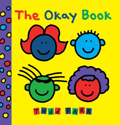 Cover of the book The Okay Book by Todd Parr, Little, Brown Books for Young Readers