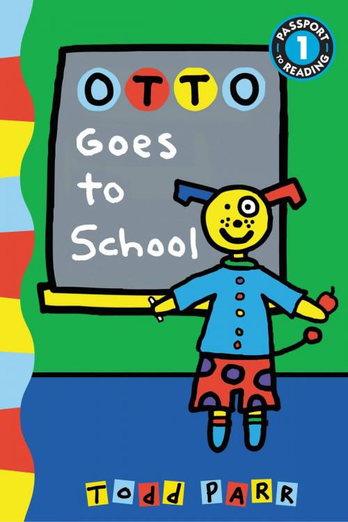 Cover of the book Otto Goes to School by Todd Parr, Little, Brown Books for Young Readers