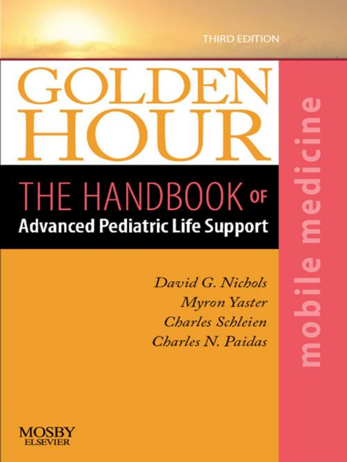 Cover of the book Golden Hour E-Book by David G. Nichols, MD, Myron Yaster, MD, Charles N. Paidas, MD, Charles Schleien, MD, MBA, Elsevier Health Sciences