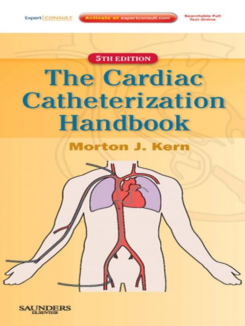 Cover of the book Cardiac Catheterization Handbook E-Book by Morton J. Kern, MD, MSCAI, FAHA, FACC, Elsevier Health Sciences