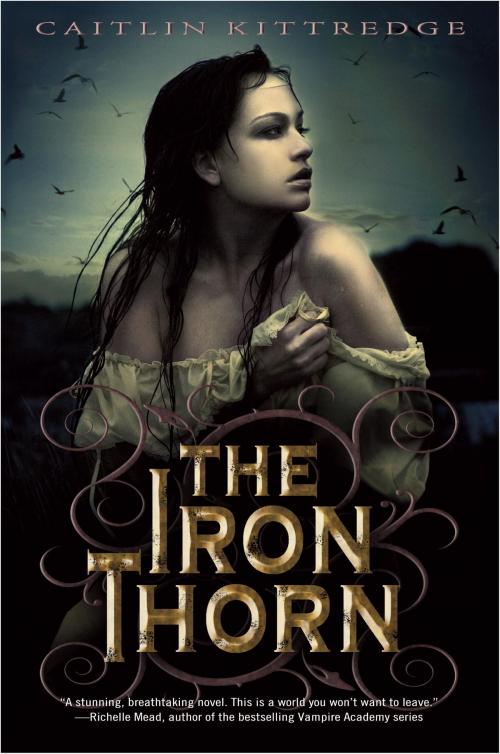 Cover of the book The Iron Thorn The Iron Codex Book One by Caitlin Kittredge, Random House Children's Books
