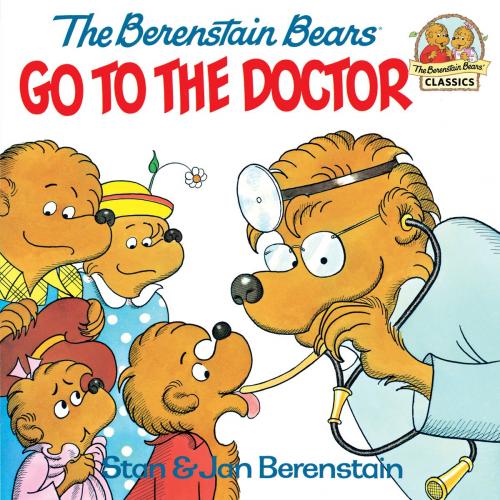 Cover of the book The Berenstain Bears Go to the Doctor by Stan Berenstain, Jan Berenstain, Random House Children's Books