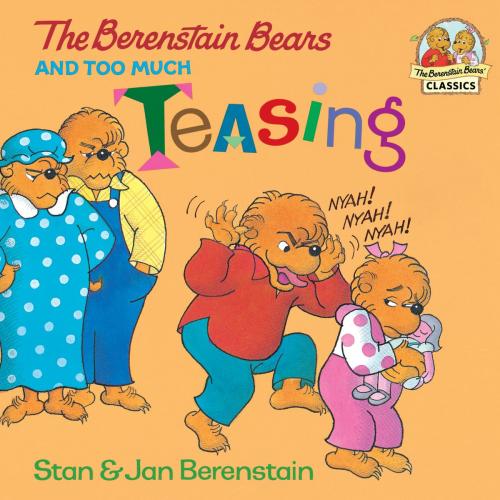 Cover of the book The Berenstain Bears and Too Much Teasing by Stan Berenstain, Jan Berenstain, Random House Children's Books