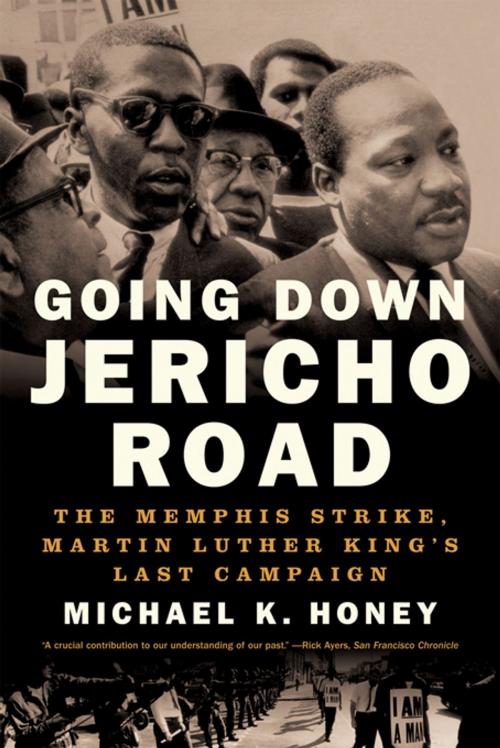 Cover of the book Going Down Jericho Road: The Memphis Strike, Martin Luther King's Last Campaign by Michael K. Honey, W. W. Norton & Company